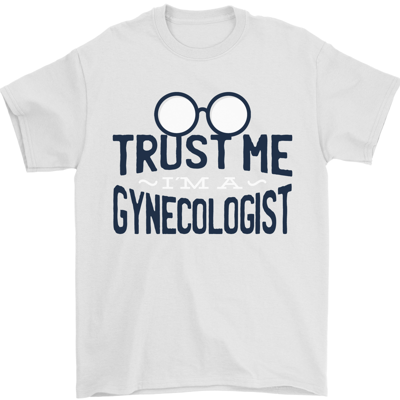 Trust Me I'm a Gynecologist Funny Rude Mens T-Shirt Cotton Gildan White