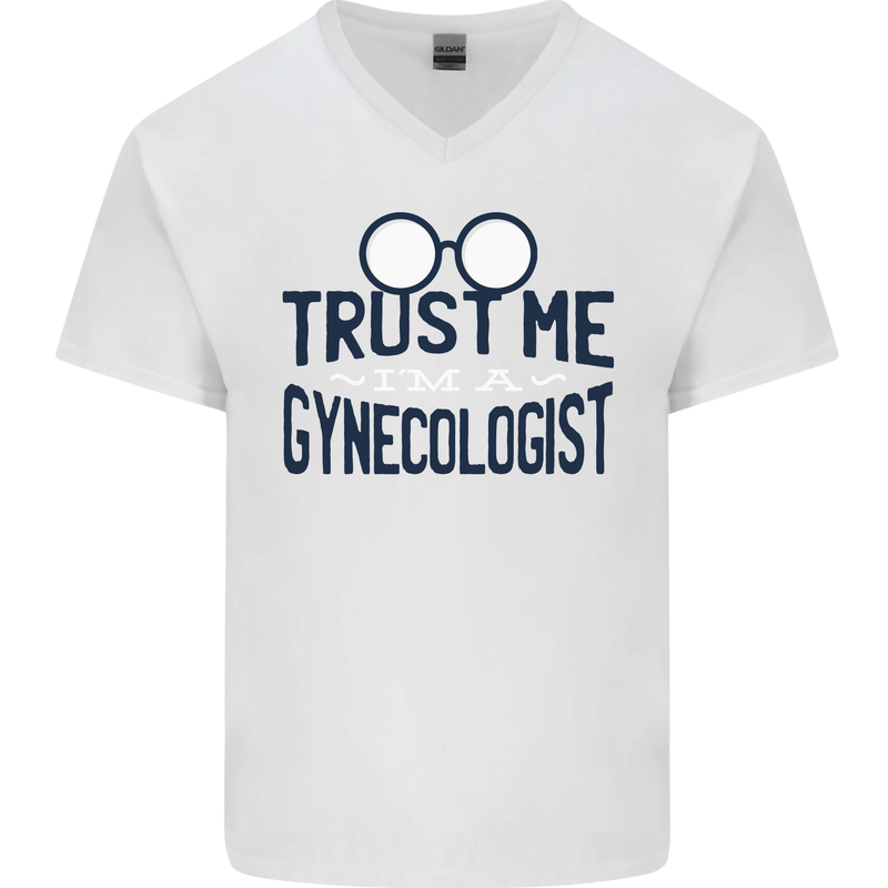 Trust Me I'm a Gynecologist Funny Rude Mens V-Neck Cotton T-Shirt White