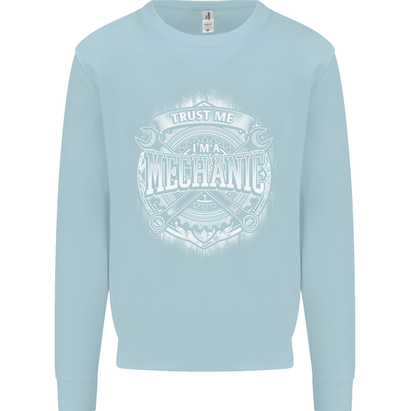 Trust Me I'm a Mechanic Funny Mens Sweatshirt Jumper Light Blue