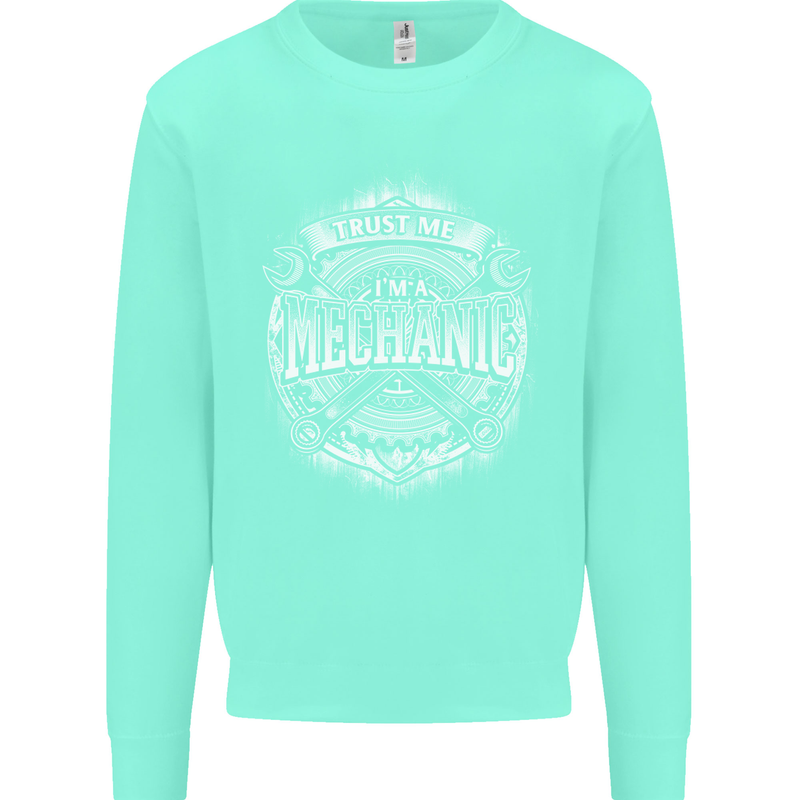 Trust Me I'm a Mechanic Funny Mens Sweatshirt Jumper Peppermint