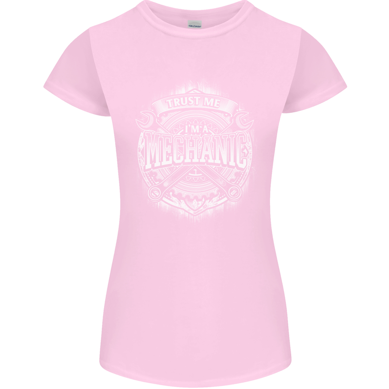 Trust Me I'm a Mechanic Funny Womens Petite Cut T-Shirt Light Pink