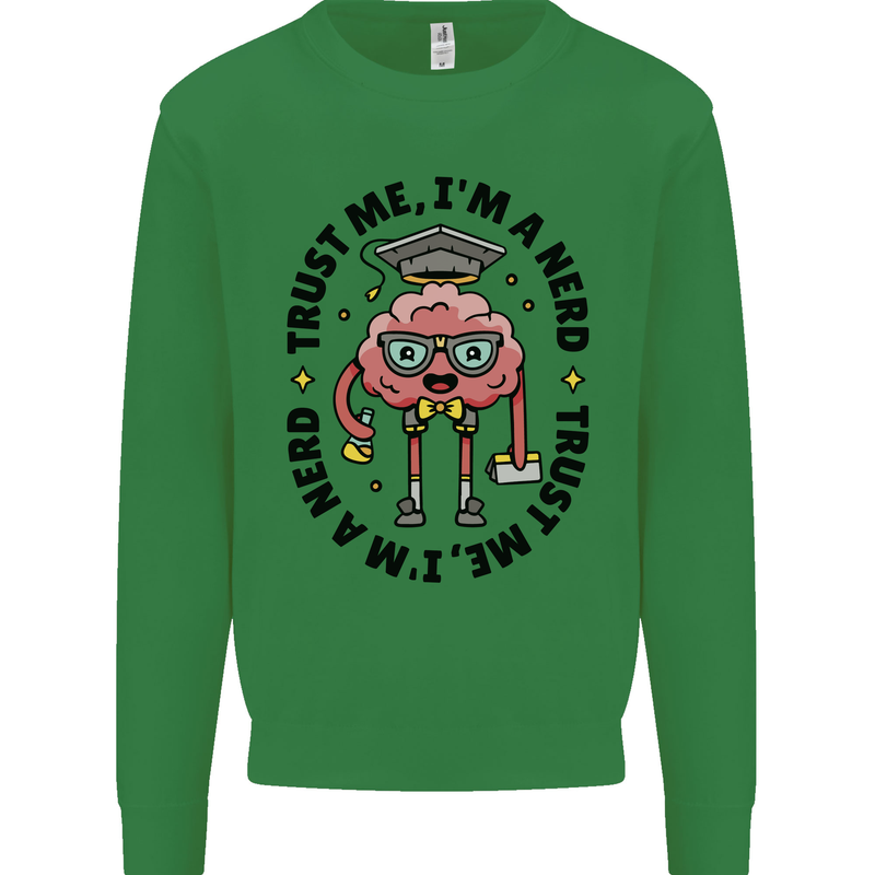 Trust Me I'm a Nerd Geek Graduate Brainy Kids Sweatshirt Jumper Irish Green