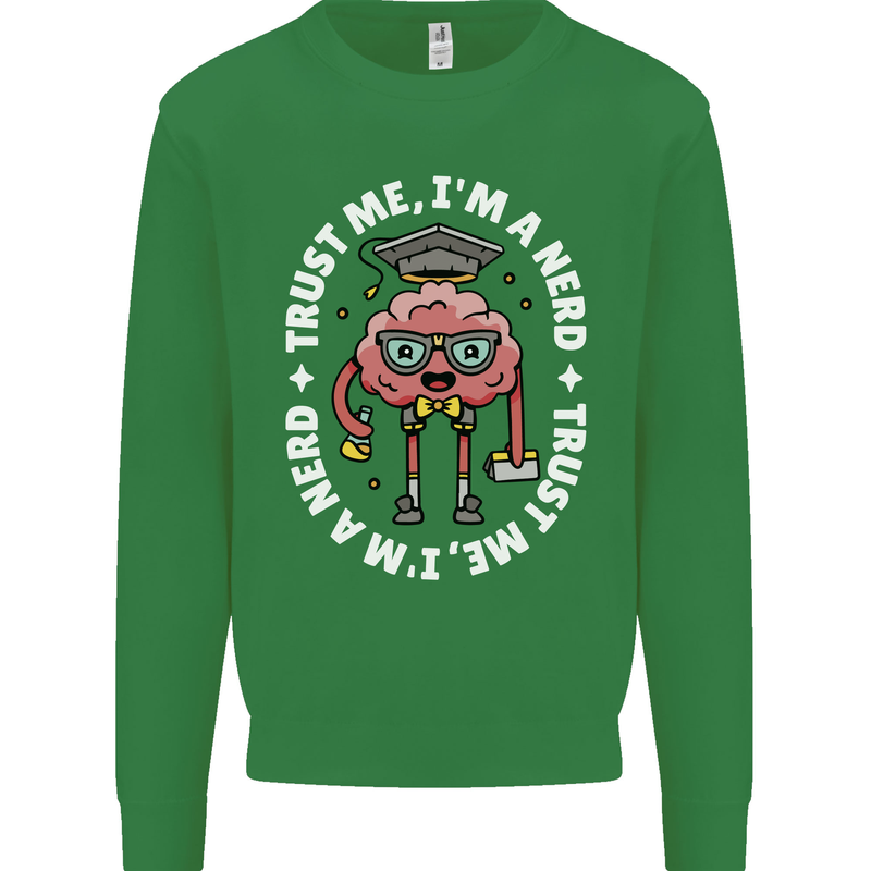 Trust Me I'm a Nerd Geek Graduate Brainy Mens Sweatshirt Jumper Irish Green