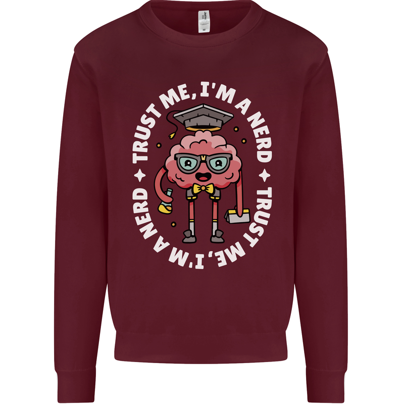 Trust Me I'm a Nerd Geek Graduate Brainy Mens Sweatshirt Jumper Maroon