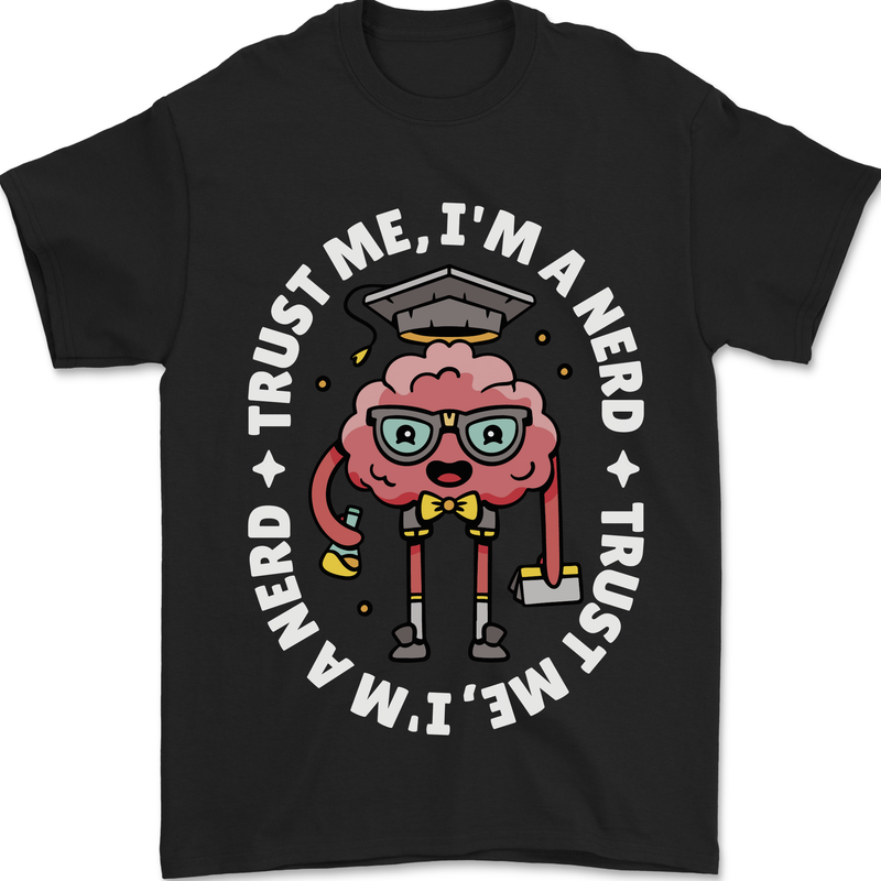 Trust Me I'm a Nerd Geek Graduate Brainy Mens T-Shirt 100% Cotton Black