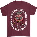 Trust Me I'm a Nerd Geek Graduate Brainy Mens T-Shirt 100% Cotton Maroon