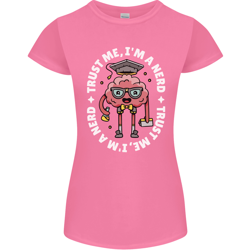 Trust Me I'm a Nerd Geek Graduate Brainy Womens Petite Cut T-Shirt Azalea