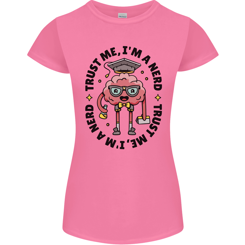 Trust Me I'm a Nerd Geek Graduate Brainy Womens Petite Cut T-Shirt Azalea