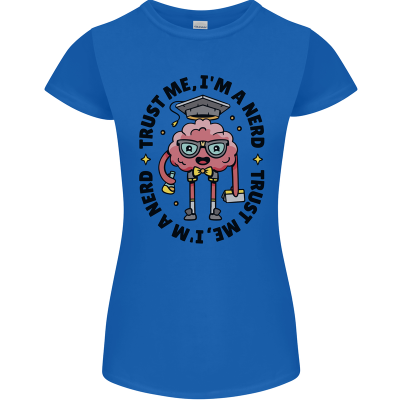 Trust Me I'm a Nerd Geek Graduate Brainy Womens Petite Cut T-Shirt Royal Blue