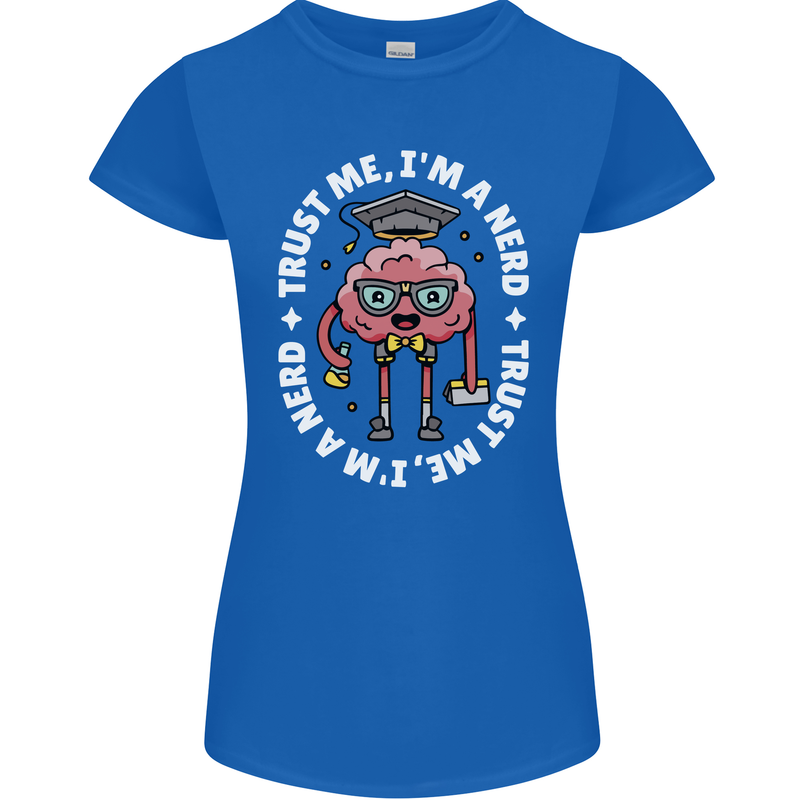 Trust Me I'm a Nerd Geek Graduate Brainy Womens Petite Cut T-Shirt Royal Blue