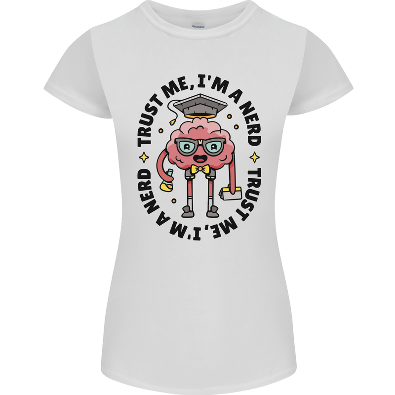 Trust Me I'm a Nerd Geek Graduate Brainy Womens Petite Cut T-Shirt White