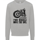 Two Wheels Move the Soul Motorcycle Biker Kids Sweatshirt Jumper Sports Grey