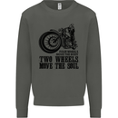 Two Wheels Move the Soul Motorcycle Biker Kids Sweatshirt Jumper Storm Grey