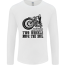 Two Wheels Move the Soul Motorcycle Biker Mens Long Sleeve T-Shirt White