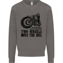 Two Wheels Move the Soul Motorcycle Biker Mens Sweatshirt Jumper Charcoal