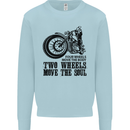Two Wheels Move the Soul Motorcycle Biker Mens Sweatshirt Jumper Light Blue