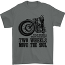 Two Wheels Move the Soul Motorcycle Biker Mens T-Shirt 100% Cotton Charcoal