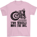 Two Wheels Move the Soul Motorcycle Biker Mens T-Shirt 100% Cotton Light Pink