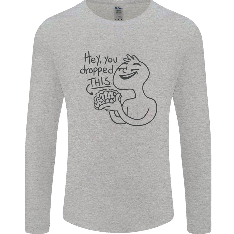 U Dropped Your Brain Sarcastic Dumb Stupid Mens Long Sleeve T-Shirt Sports Grey