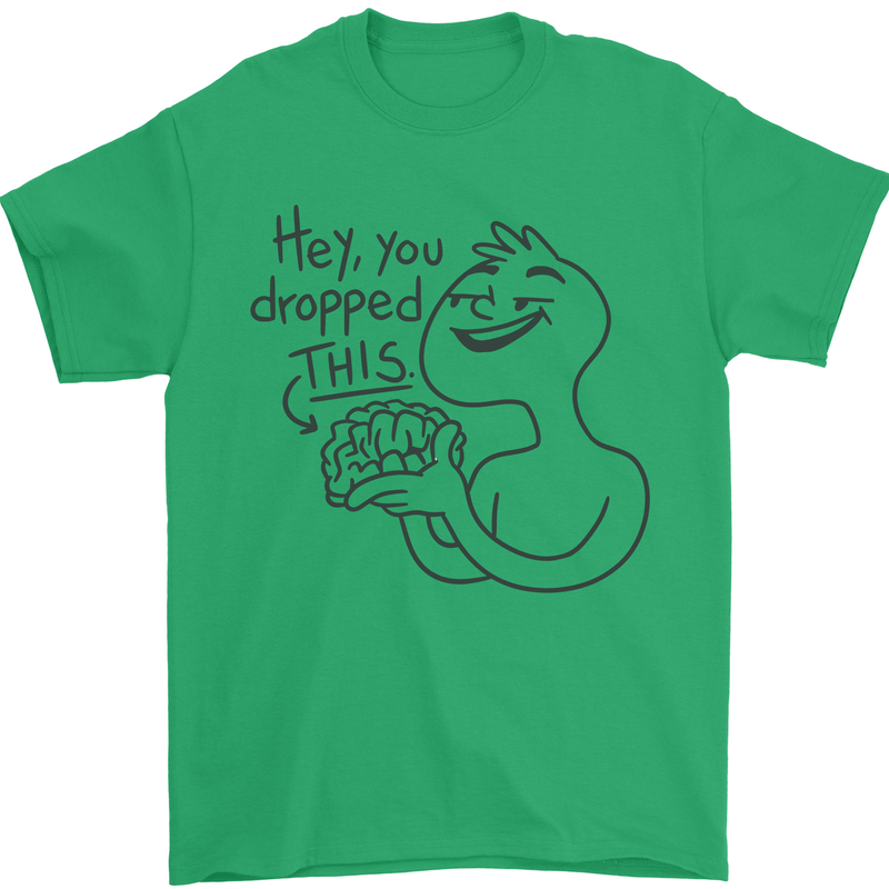U Dropped Your Brain Sarcastic Dumb Stupid Mens T-Shirt 100% Cotton Irish Green