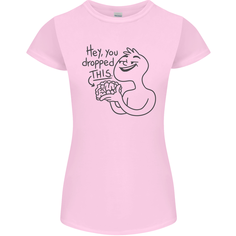 U Dropped Your Brain Sarcastic Dumb Stupid Womens Petite Cut T-Shirt Light Pink