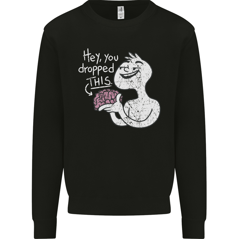 U Dropped Your Brain Sarcastic Stupid Dumb Mens Sweatshirt Jumper Black