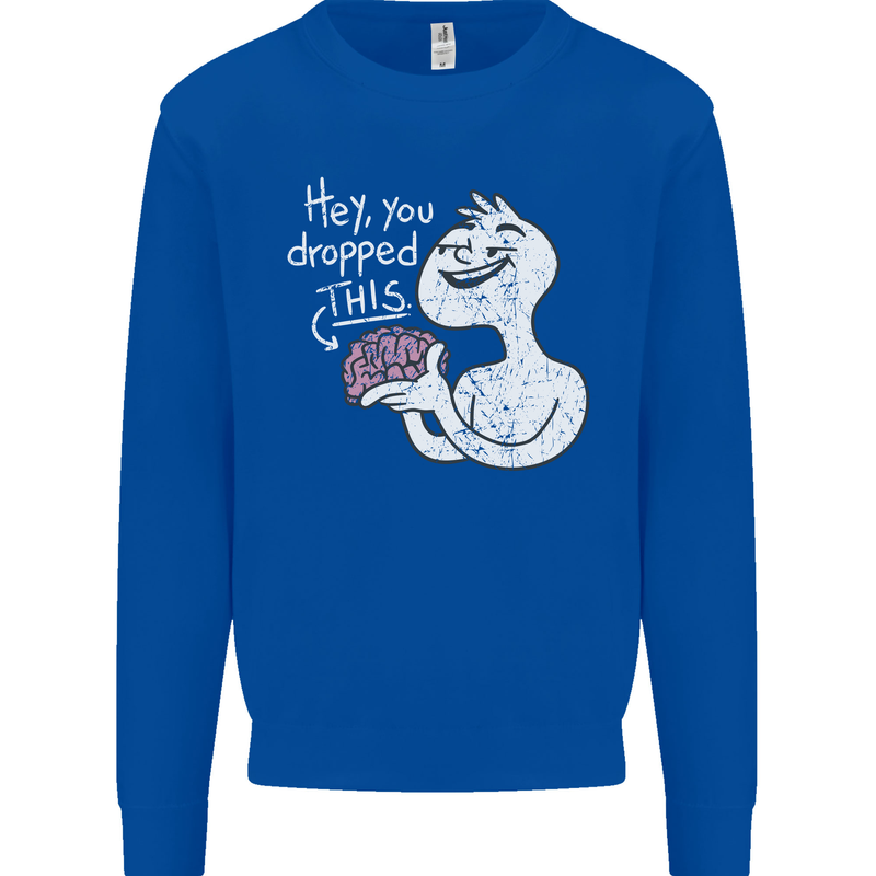 U Dropped Your Brain Sarcastic Stupid Dumb Mens Sweatshirt Jumper Royal Blue