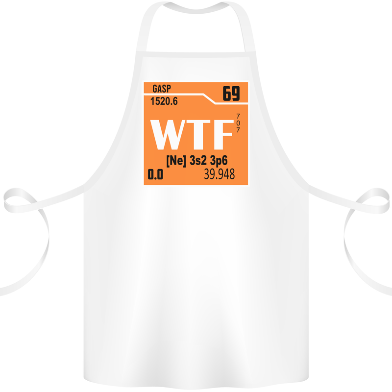WTF Periodic Table Chemistry Geek Funny Cotton Apron 100% Organic White