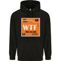 WTF Periodic Table Chemistry Geek Funny Mens 80% Cotton Hoodie Black