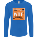 WTF Periodic Table Chemistry Geek Funny Mens Long Sleeve T-Shirt Royal Blue