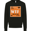 WTF Periodic Table Chemistry Geek Funny Mens Sweatshirt Jumper Black