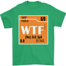 WTF Periodic Table Chemistry Geek Funny Mens T-Shirt Cotton Gildan Irish Green
