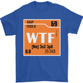WTF Periodic Table Chemistry Geek Funny Mens T-Shirt Cotton Gildan Royal Blue