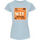 WTF Periodic Table Chemistry Geek Funny Womens Petite Cut T-Shirt Light Blue