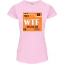 WTF Periodic Table Chemistry Geek Funny Womens Petite Cut T-Shirt Light Pink