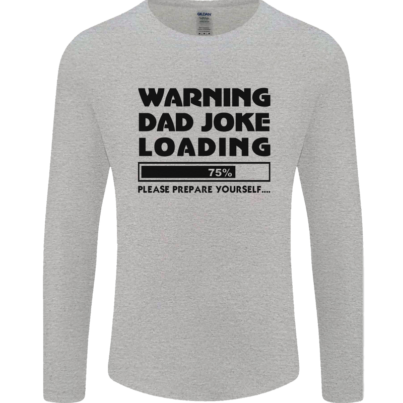Warning Dad Joke Loading Father's Day Funny Mens Long Sleeve T-Shirt Sports Grey
