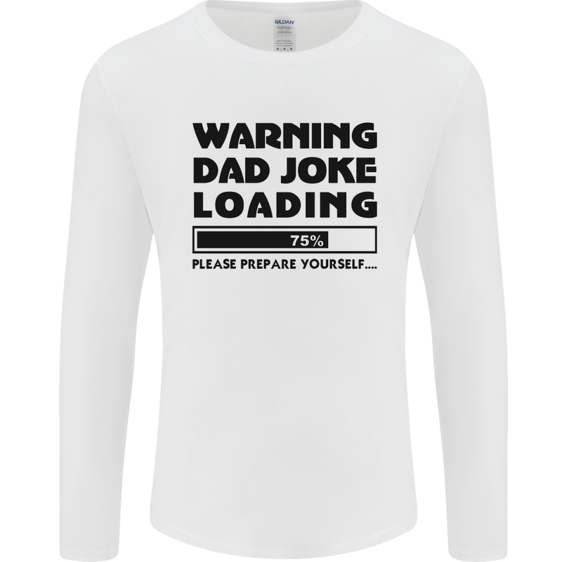 Warning Dad Joke Loading Father's Day Funny Mens Long Sleeve T-Shirt White