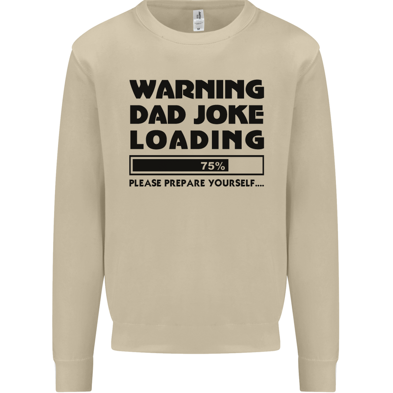 Warning Dad Joke Loading Father's Day Funny Mens Sweatshirt Jumper Sand