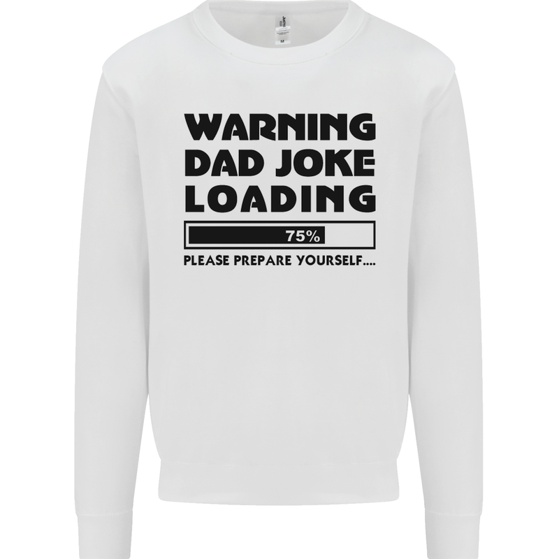 Warning Dad Joke Loading Father's Day Funny Mens Sweatshirt Jumper White