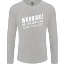 Warning Will Talk About Cars Funny Mens Long Sleeve T-Shirt Sports Grey