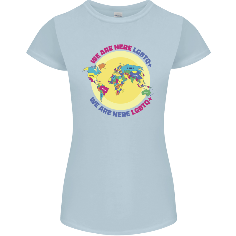 We Are Here LGBT Womens Petite Cut T-Shirt Light Blue