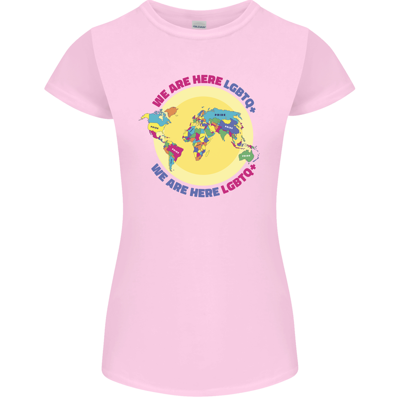 We Are Here LGBT Womens Petite Cut T-Shirt Light Pink