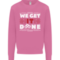 We Get It Done Funny IT Professional Tecky Mens Sweatshirt Jumper Azalea