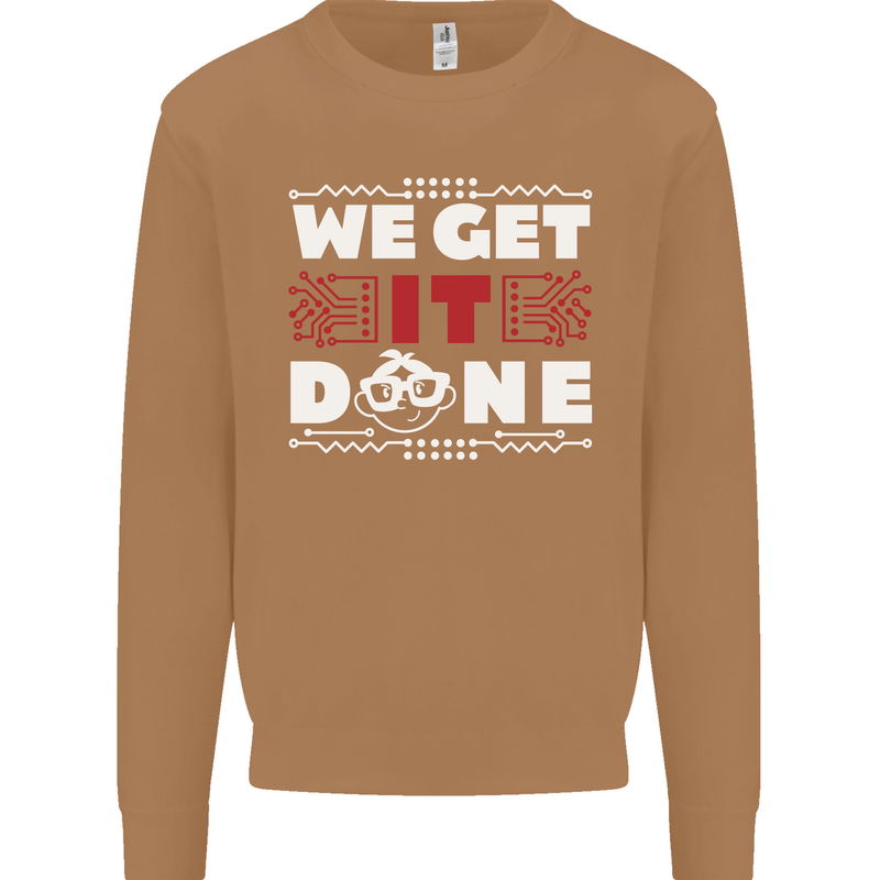 We Get It Done Funny IT Professional Tecky Mens Sweatshirt Jumper Caramel Latte