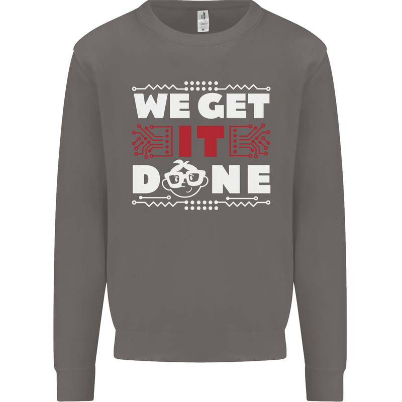 We Get It Done Funny IT Professional Tecky Mens Sweatshirt Jumper Charcoal