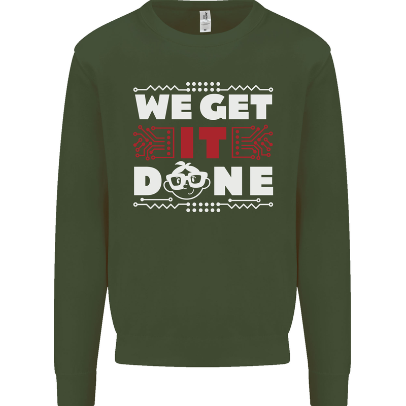 We Get It Done Funny IT Professional Tecky Mens Sweatshirt Jumper Forest Green