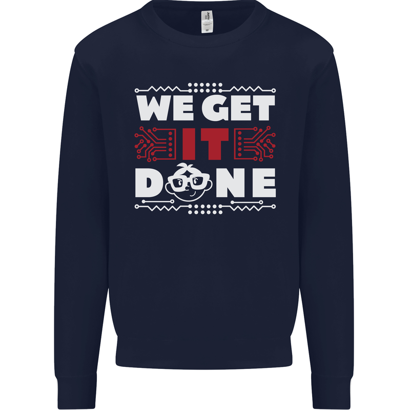 We Get It Done Funny IT Professional Tecky Mens Sweatshirt Jumper Navy Blue