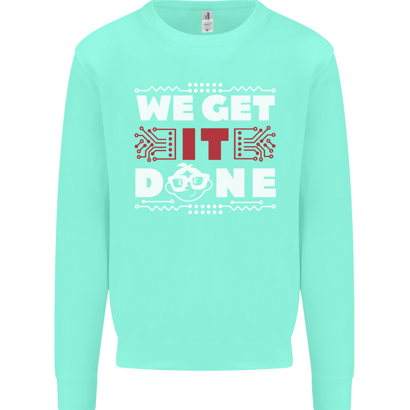 We Get It Done Funny IT Professional Tecky Mens Sweatshirt Jumper Peppermint