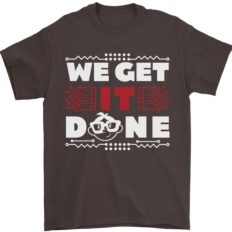 We Get It Done Funny IT Professional Tecky Mens T-Shirt 100% Cotton Dark Chocolate