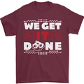 We Get It Done Funny IT Professional Tecky Mens T-Shirt 100% Cotton Maroon